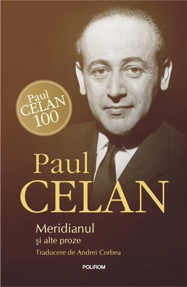 Meridianul si alte proze - Paul Celan | Editura Polirom