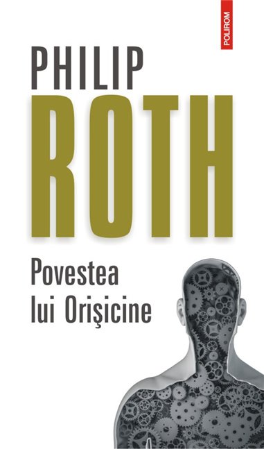 Povestea lui Orisicine Ed.2020 - Philip Roth | Editura Polirom