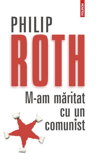 M-am maritat cu un comunist Ed.2012 - Philip Roth | Editura Polirom