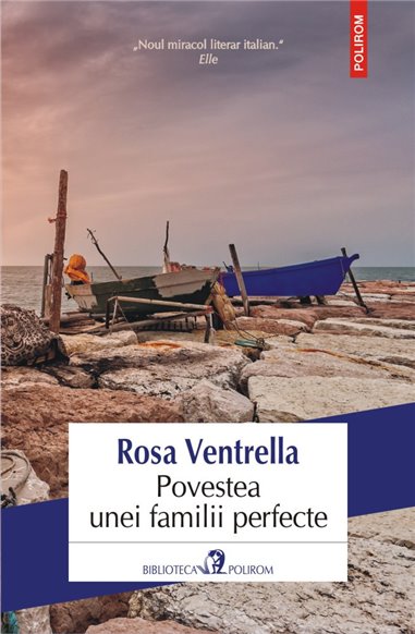 Povestea unei familii perfecte - Rosa Ventrella | Editura Polirom