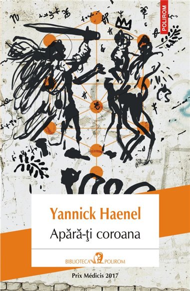 Apara-ti coroana - Yannick Haenel | Editura Polirom