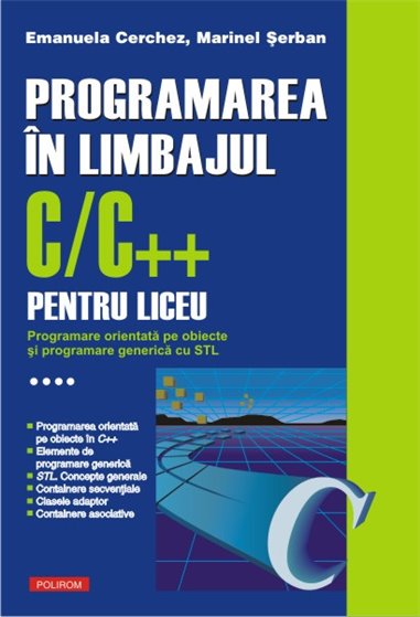 Programarea in limbaj C/C++IV - Emanuela Cerchez, Marinel Serb | Editura Polirom