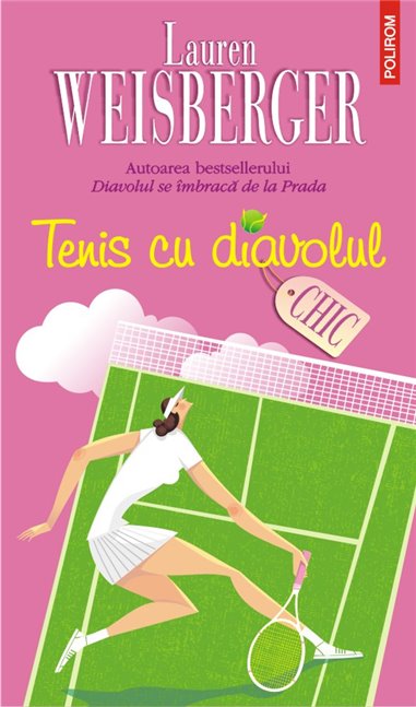 Tenis cu diavolul - Lauren Weisberger | Editura Polirom