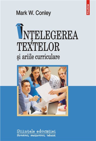 Intelegerea textelor si ariile curriculare - Mark W. Conley | Editura Polirom