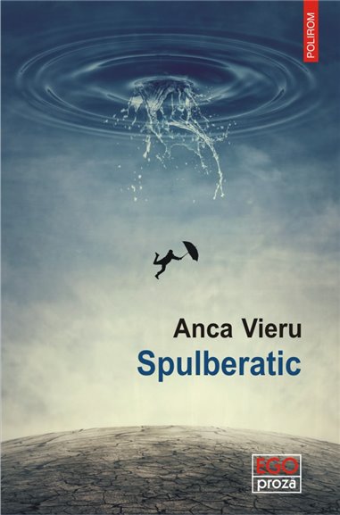 Spulberatic - Anca Vieru | Editura Polirom