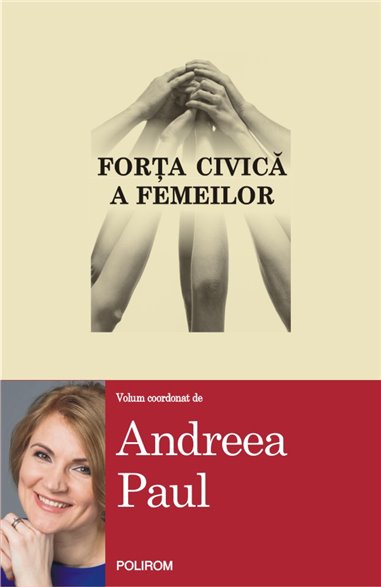 Forta civica a femeilor - Andreea Paul  | Editura Polirom