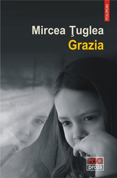 Grazia - Mircea Tuglea | Editura Polirom