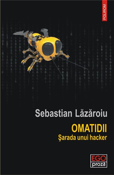 Omatidii. Sarada unui hacker - Sebastian Lazaroiu | Editura Polirom