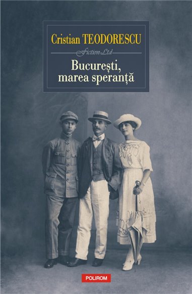 Bucuresti, marea speranta - Cristian Teodorescu | Editura Polirom