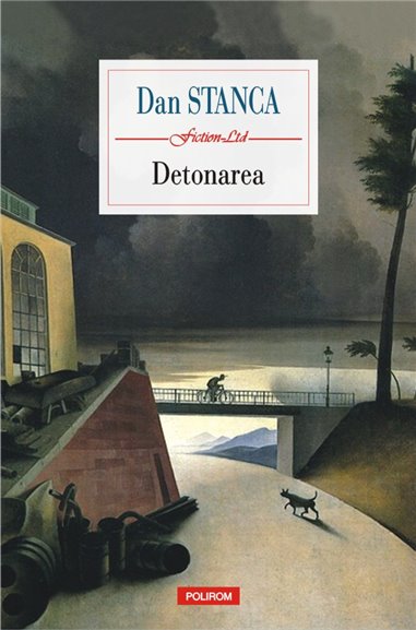 Detonarea - Dan Stanca | Editura Polirom