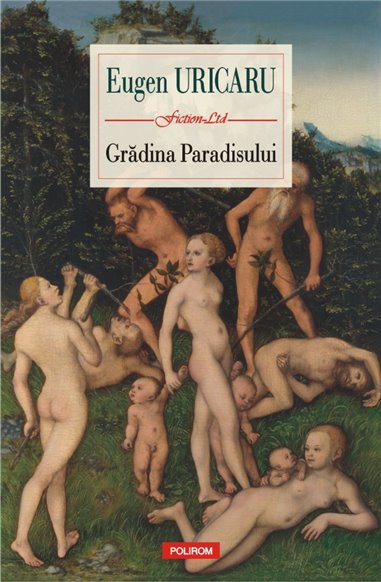 Gradina Paradisului - Eugen Uricaru | Editura Polirom