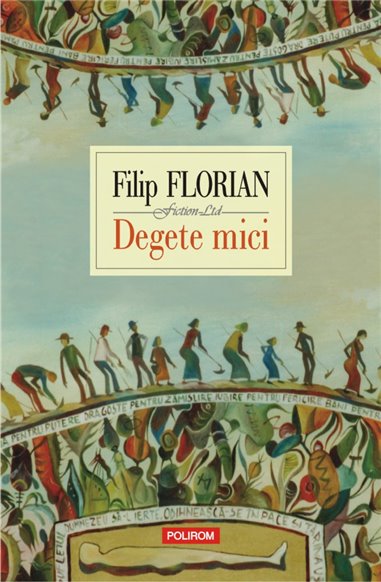 Degete mici - Filip Florian | Editura Polirom