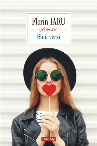 Sinii verzi - Florin Iaru | Editura Polirom