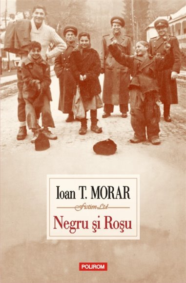 Negru si Rosu - Ioan T. Morar | Editura Polirom