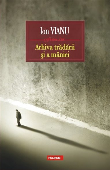 Arhiva tradarii si a miniei - Ion Vianu | Editura Polirom