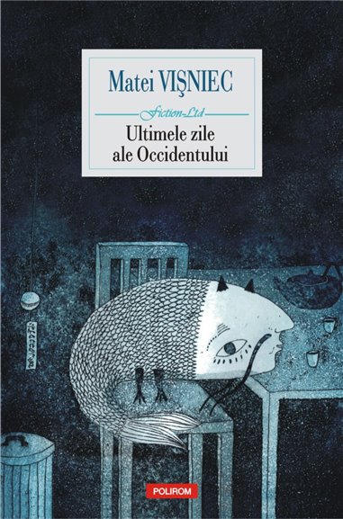 Ultimele zile ale Occidentului - Matei Visniec | Editura Polirom