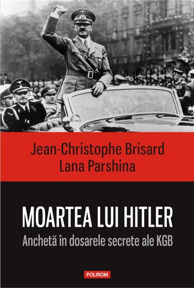 Moartea lui Hitler - Jean-Christophe Brisard, Lana Parshina | Editura Polirom