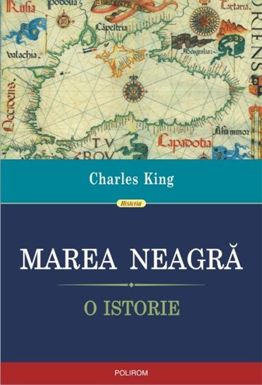 Marea Neagra. O istorie - Charles King | Editura Polirom