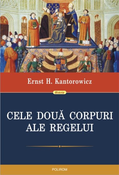 Cele doua corpuri ale regelui - Ernst H. Kantorowicz | Editura Polirom