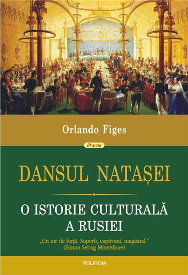 Dansul Natasei. O istorie culturala a Rusiei - Orlando Figes | Editura Polirom