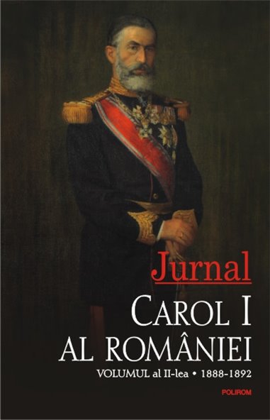 Jurnal vol. II 1888-1892 - Carol I al Romaniei | Editura Polirom