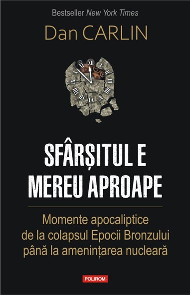 Sfarsitul e mereu aproape - Dan Carlin | Editura Polirom