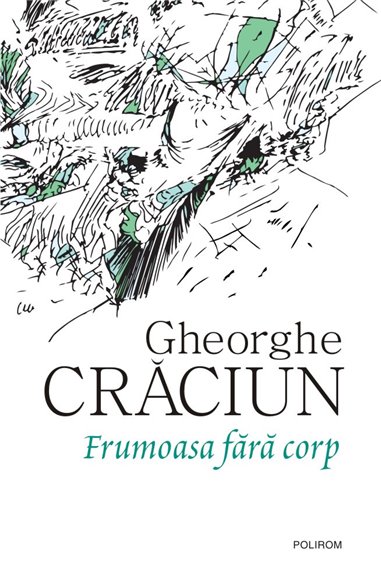 Frumoasa fara corp - Gheorghe Craciun | Editura Polirom