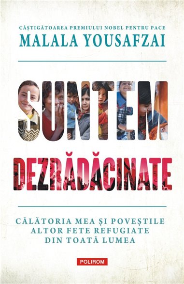 Sintem dezradacinate. Calatoria mea - Malala Yousafzai , Liz Welch | Editura Polirom