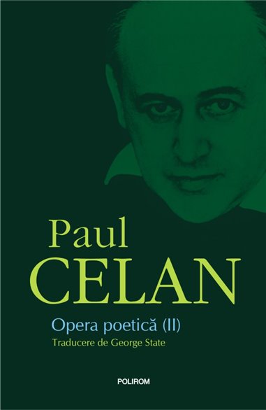 Opera poetica- Celan vol. II - Paul Celan | Editura Polirom