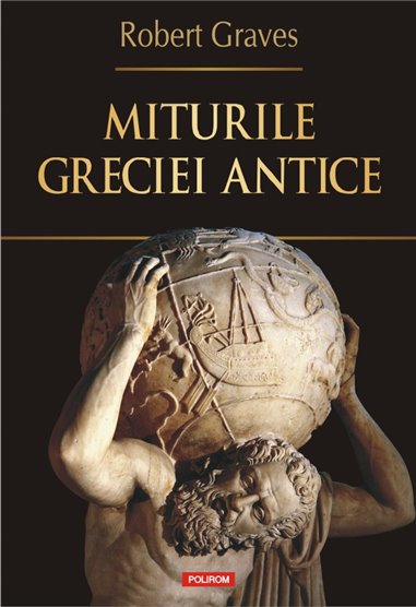 Miturile Greciei antice - Robert Graves | Editura Polirom