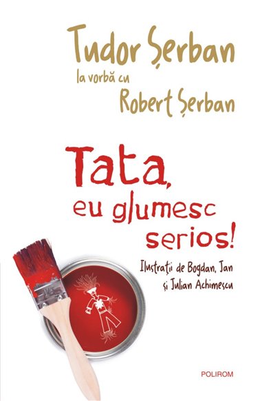 Tata, eu glumesc serios! - Robert Serban, Tudor Serban | Editura Polirom