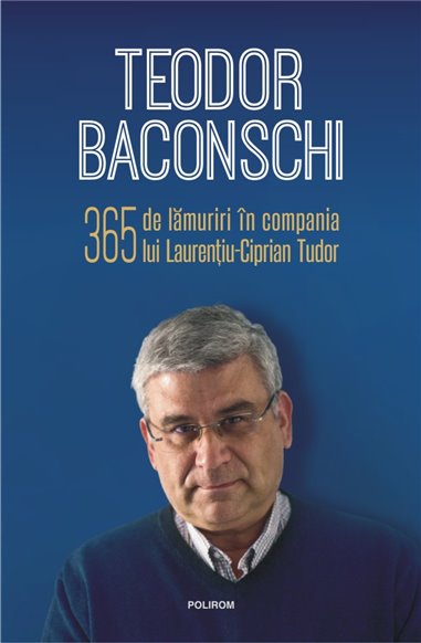 365 de lamuriri in compania lui LC Tudor - Teodor Baconschi, Laurentiu- Ciprian Tudor | Editura Polirom