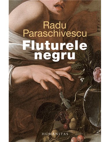 Fluturele negru. Ed. a II-a - Radu Paraschivescu | Editura Humanitas