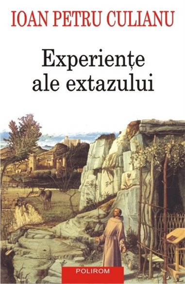 Experiente ale extazului ed. 2016 - Ioan Petru Culianu | Editura Polirom