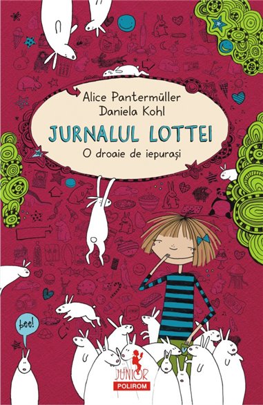 Jurnalul Lottei: O droaie de iepurasi 6+ - Alice Pantermuller, Daniela Kohl | Editura Polirom