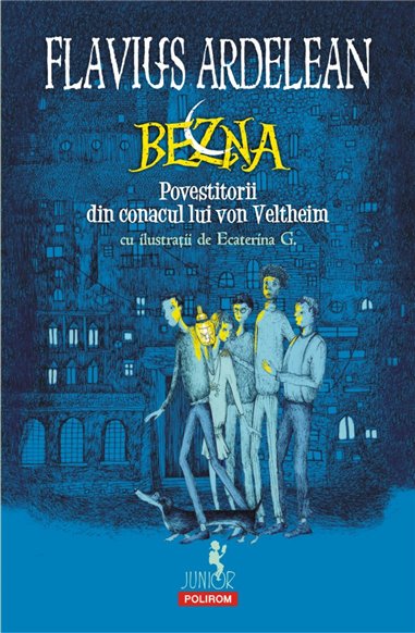 Bezna. Povestitorii din conacul von Veltenheim (10+) - Flavius Ardelean | Editura Polirom