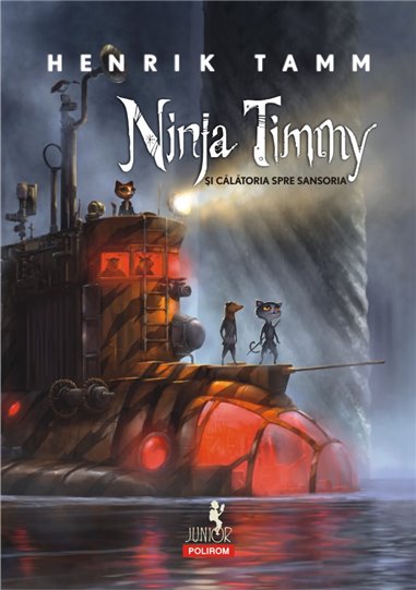 Ninja Timmy si calatoria spre Sansoria 8+ - Henrik Tamm | Editura Polirom