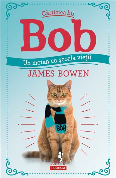 Carticica lui Bob, un motan cu scoala vietii  (+10) - James Bowen | Editura Polirom