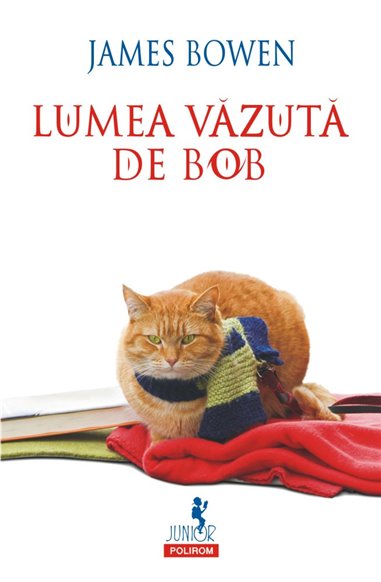 Lumea vazuta de Bob Ed 2018 (14+) - James Bowen | Editura Polirom