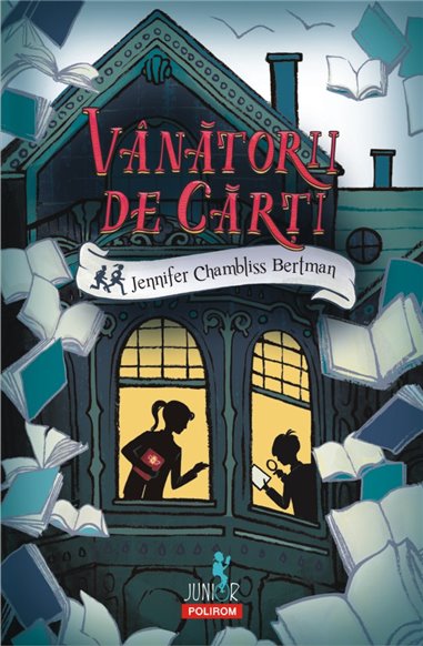 Vinatorii de carti (12+) - Jennifer Chambliss Bertman | Editura Polirom