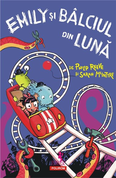 Emily si bilciul din Luna (6+) - Philip Reeve, Sarah McIntyre | Editura Polirom