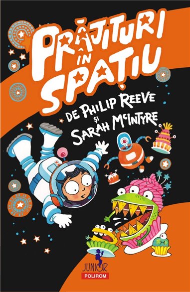 Prajituri in spatiu - Philip Reeve, Sarah McIntyre | Editura Polirom