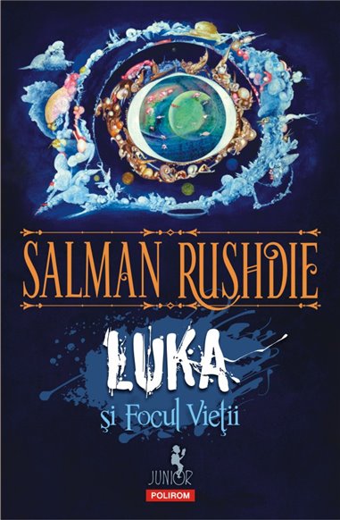 Luka si focul vietii (10+) - Salman Rushdie | Editura Polirom