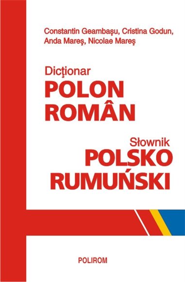 Dictionar polon-roman - Constantin Geambasu, Cristina Godun, Anda Mares, Nicolae Mares | Editura Polirom