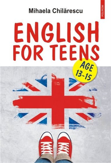 English for teens - Mihaela Chilarescu | Editura Polirom