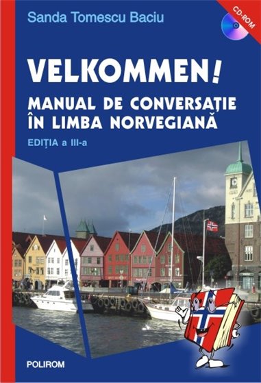 Velkommen! Manual de conversatie in limba norvegiana Ed. 2015 - Sandra Tomescu Baciu | Editura Polirom