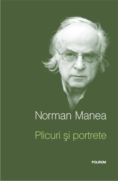 Plicuri si portrete ed.II - Norman Manea | Editura Polirom