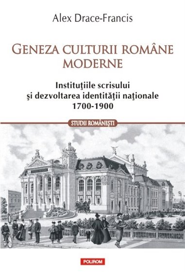 Geneza culturii romane moderne - Alex Drace-Francis | Editura Polirom