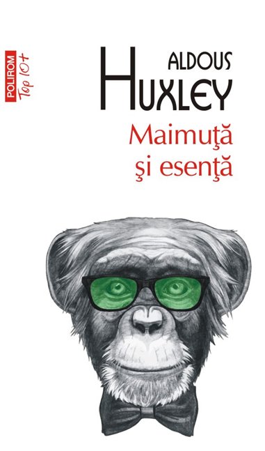 Maimuta si esenta (T10) - Aldous Huxley | Editura Polirom