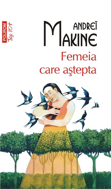 Femeia care astepta (T10) - Andrei Makine | Editura Polirom